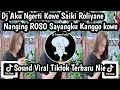 Download Lagu DJ AKU NGERTI KOWE SAIKI ROLIYANE DJ SEWATES KONCO SOUND REMIX VIRAL TIKTOK TERBARU NIE JEDAG JEDUG
