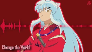 Download ❋ NIGHTCORE - Change the World [InuYasha OP 1] MP3