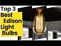 Best Edison Light Bulbs According To Customer Reviews in 2023