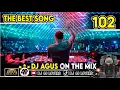Download Lagu DJ AGUS TERBARU THE BEST SONG PART 102 SOUND FYP TIKTOK