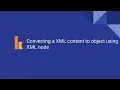 Kumologica - Converting a XML content to object