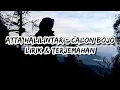 CALON BOJO - ATTA HALILINTAR (Lirik dan terjemahan)