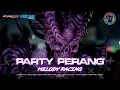 Lagu DJ PARTY PERANG BIKIN GOYANG X MELODY RACING YANG VIRAL PESONA GONDANG LEGI🔥🔥🔥