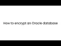 How to encrypt a oracle database
