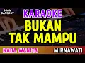 Download Lagu BUKAN TAK MAMPU - KARAOKE NADA WANITA ( MIRNAWATI )