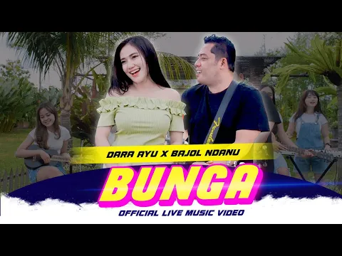Download MP3 Dara Ayu X Bajol Ndanu - Bunga (Official Music Video) | Live Version