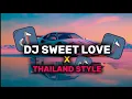 Download Lagu DJ Sweet Love THAILAND STYLE fyp 2024