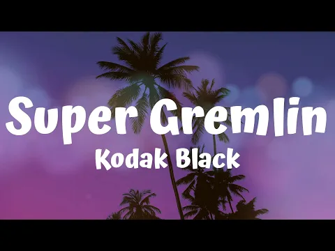 Download MP3 Kodak Black - Super Gremlin (Lyrics Video) | Lil Tjay, Jack Harlow