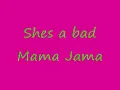 Shes a bad mama jama!