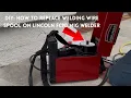 DIY How to change welding wire spool on lincoln FC90 mig welder