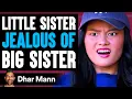 Download Lagu Little Sister JEALOUS Of BIG SISTER, What Happens Is Shocking | Dhar Mann