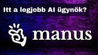 AI 🧠 Manus AI - Megállíthatatlanok az AI ügynökök!