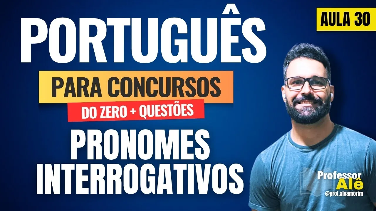 Português para concursos do zero + Questões | Aula 30 | Pronomes | Pronome Interrogativo