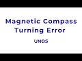 Magnetic Compass Error - UNOS Undershoot North Overshoot South Turning Error Dip Error