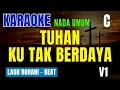 TUHAN, KU TAKBERDAYA V2 ll KARAOKE DN MUSIC LAGU ROHANI KRISTEN ll NADA UMUM C=DO