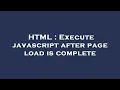 HTML Execute javascript after page load is complete