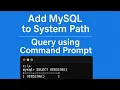 Add MySQL to System Path and Run MySQL Queries on Command Prompt