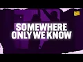 Keane - Somewhere Only We Know (Lyrics)