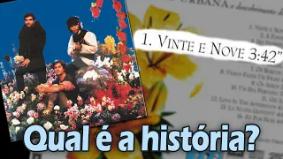 Qual é a história de... "VINTE E NOVE"? (Legião Urbana)