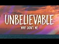 Download Lagu Why Don't We - Unbelievable (Lyrics)