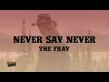 Download Lagu Never Say Never - The Fray (Lyrics)