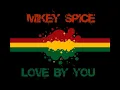 Mikey Spice "Love by you
