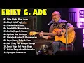 Download Lagu Ebiet G Ade Best Song 2025 | 20 Lagu Top Pilihan Ebiet G Ade | Berita Kepada Kawan