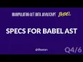 Q A Is there specs for babel AST