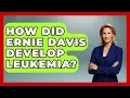 How Did Ernie Davis Develop Leukemia - Epic Sports Tales