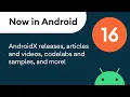 Now in Android 16 - AndroidX releases articles s codelabs samples and more