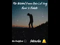 Download Lagu Phir Mohabbat Karne Chala Lofi Song 🎵🎶|(Slow + Reverb)|Sad Song|Subscribe Us
