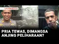 Download Lagu Geger! Pria Tewas Mengenaskan di Rumahnya, Diduga Dimangsa Anjing Peliharaan | Liputan 6