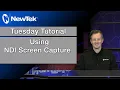 Tuesday Tutorial Using NDI Screen Capture