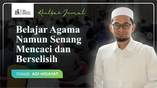 [LIVE] Khutbah Jum'at | Belajar Agama Namun Senang Mencaci dan Berselisih - Ustadz Adi Hidayat