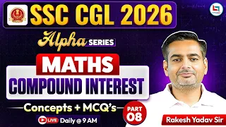SSC CGL Maths Classes 2026: Compound Interest (चक्रवृद्धि ब्याज) | SSC CGL Maths | Rakesh Yadav Sir