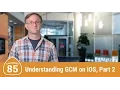 Understanding GCM on iOS Part 2 GCM Route 85