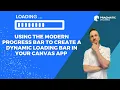 Using the Modern Progress Bar to Create a DYNAMIC Loading Bar in your Canvas App