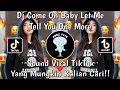 Download Lagu DJ COME ON BABY LET ME TELL YOU ONE MORE SOUND VIRAL TIKTOK