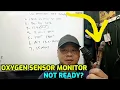 OXYGEN SENSOR MONITOR NOT READY HERE IS WHAT YOU HAVE TO DO TO COMPLETE O2 MONITOR