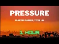 Martin Garrix, Tove Lo - Pressure (1 HOUR EXTENDED)