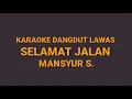 Download Lagu KARAOKE DANGDUT LAWAS//SELAMAT JALAN//MANSYUR S.