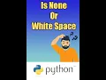 Python - Check If String is None Empty or Whitespace in One Line