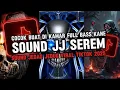 Download Lagu DJ SOUND JJ SEREM V25 FULL BASS GACOR KANE COCOK BUAT DI KAMAR VIRAL TIKTOK TERBARU 2025 🎧