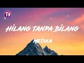 Hilang Tanpa Bilang - Meiska (Lyrics/Letra)