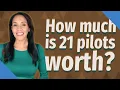 How much is 21 pilots worth