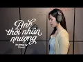 Download Lagu Anh Thôi Nhân Nhượng - An Clock | Hương Ly Cover