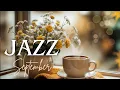 Download Lagu Elegant September Jazz ☕🍂 Smooth Piano \u0026 Bossa Nova Background Music for Study \u0026 Focus