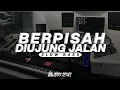 Download Lagu DJ BERPISAH DIUJUNG JALAN - SULTAN || SLOW BASS - AGAN REMIX