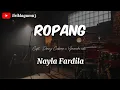 Lagu ROPANG - NAYLA FARDILA  ( LIRIK ) DENNY CAKNAN X YONANDA NDX