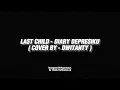 LAST CHILD - DIARY DEPRESIKU (COVER DWITANTY)  _  Audio Edit Version🎶🎧